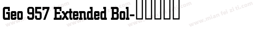Geo 957 Extended Bol字体转换